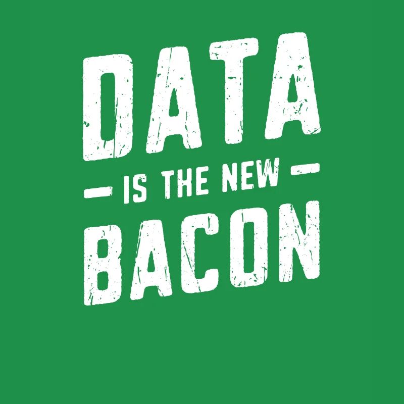Data is the new bacon - coding
