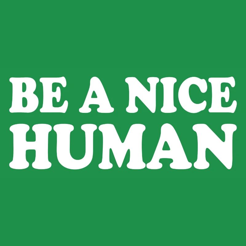 Be a nice human