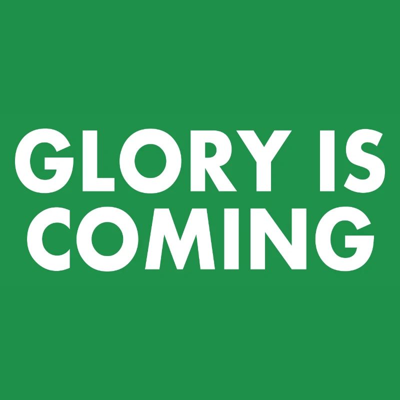 Glory is coming