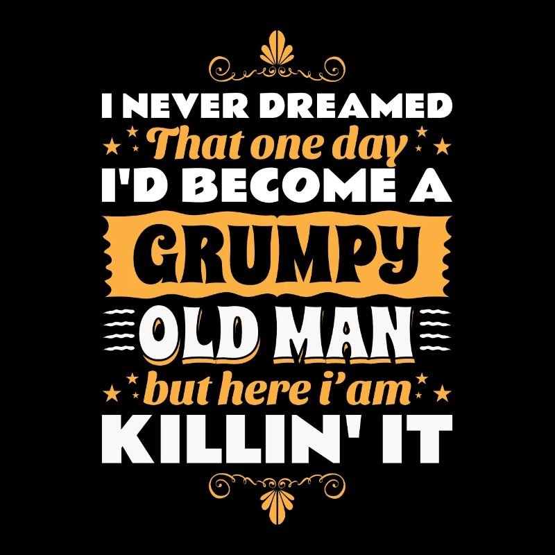 Opa Großvater Ruhestand Become A Grumpy Old Man