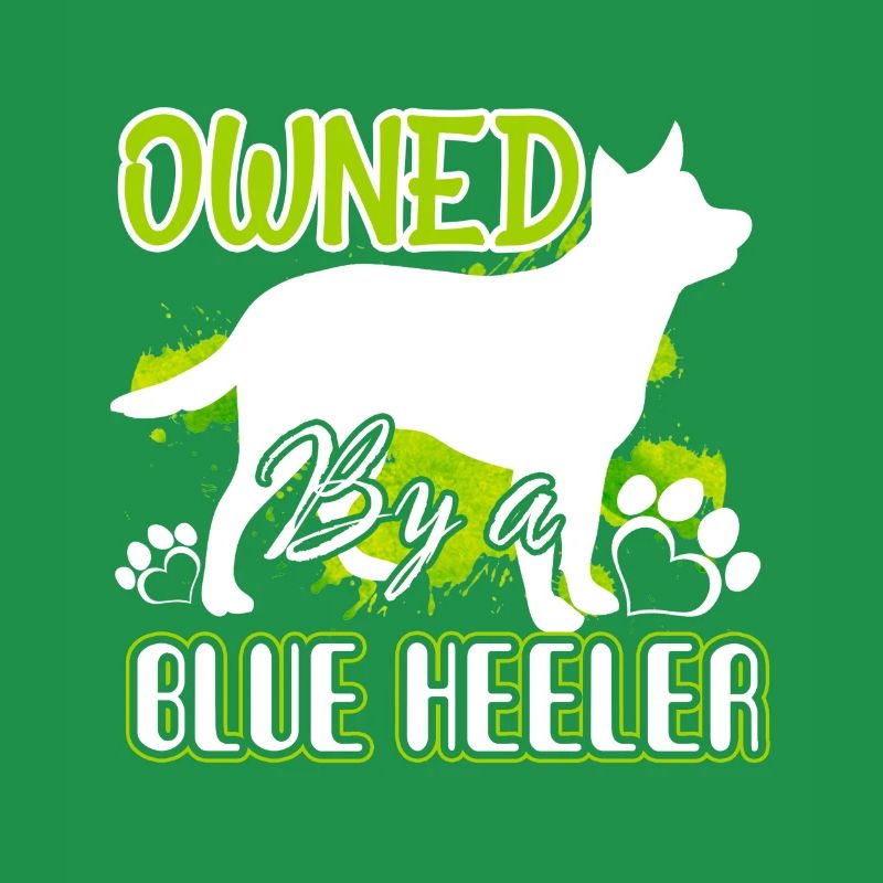 Owned By A Blue Heeler