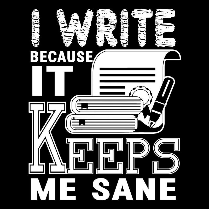 Writing I Write Because It Keeps Me Sane