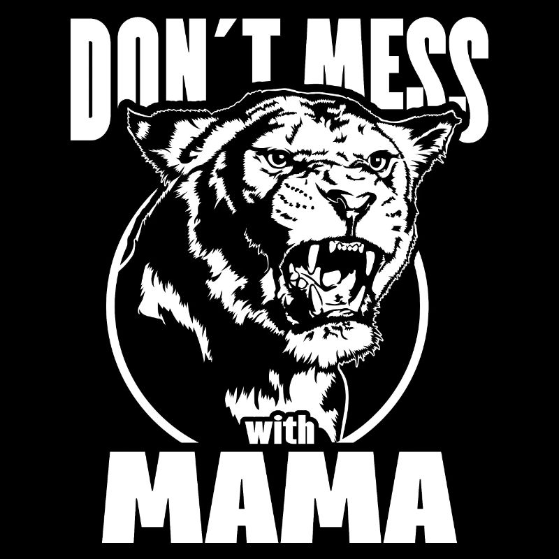 DON´T MESS WITH MAMA Löwin Löwe Spruch Wilsigns