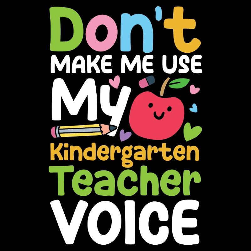 Don't Make Me Use My Kindergarten Teacher Voice
