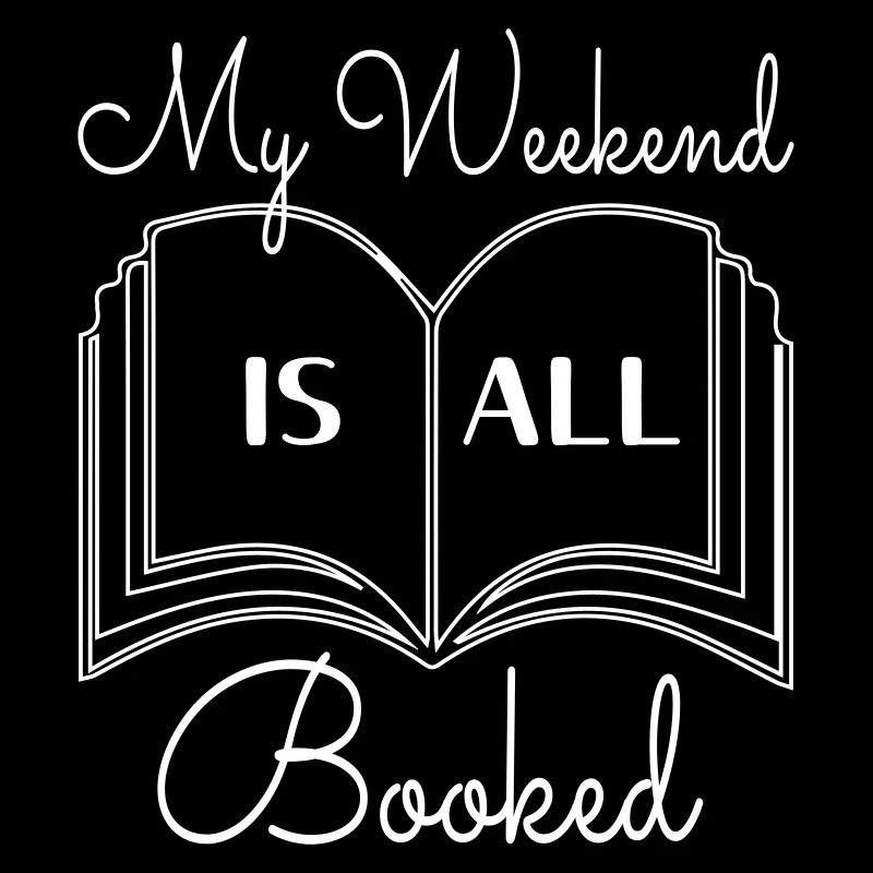 My Weekend is All Booked