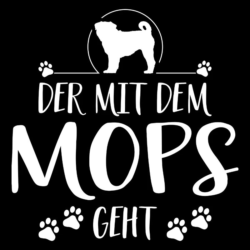 DER MIT MOPS GEHT Hunde Spruch Wilsigns