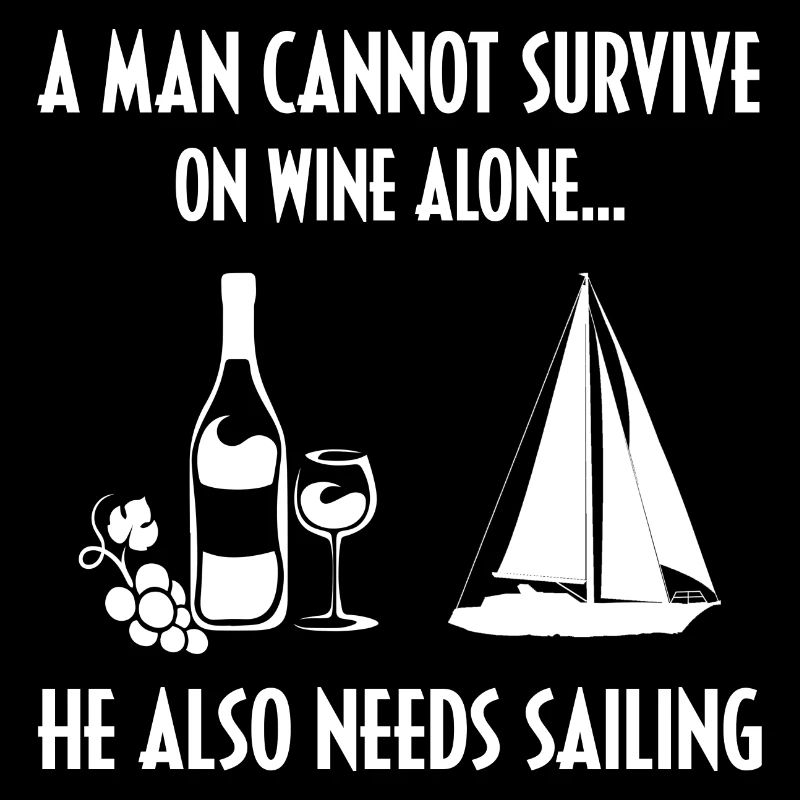 A Man Cannot Survive On Wine Alone He Also Needs S