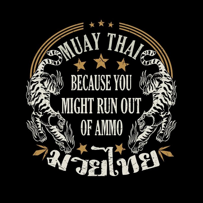Muay Thai parce que vous pourriez manquer de munitions
