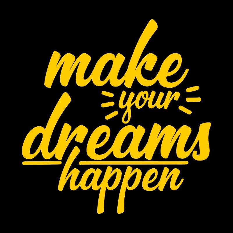 make your dreams happen