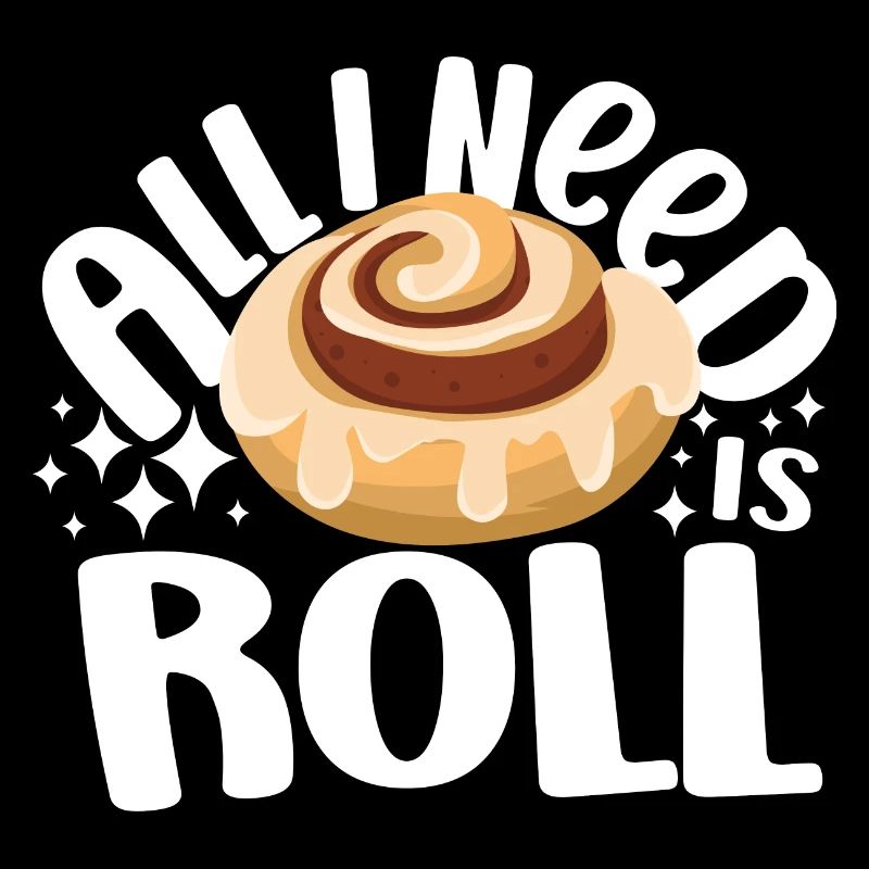 Pastry Lover All I Need Is C-Roll Cute Baking Gift