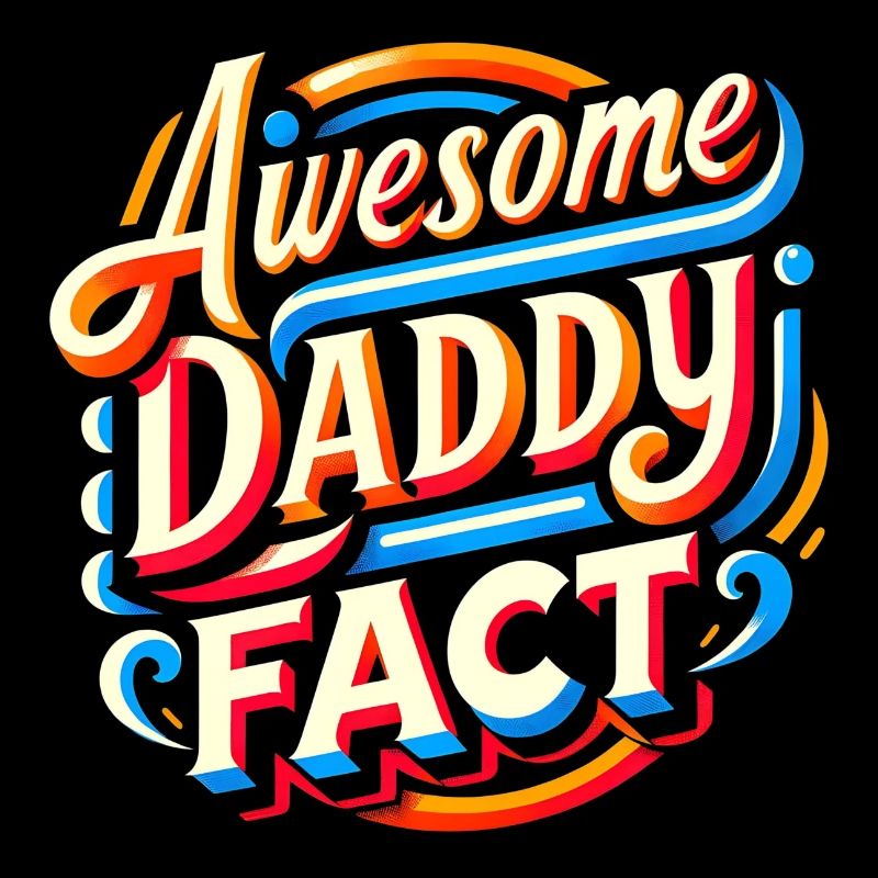 Dad is the best Dad is great