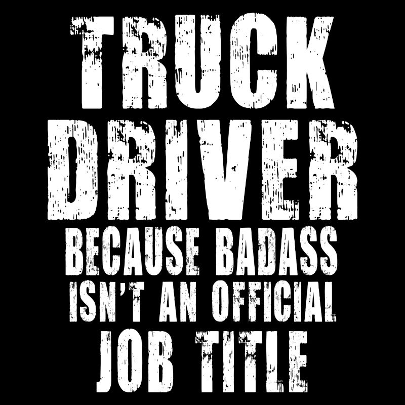 Truck Driver Because
