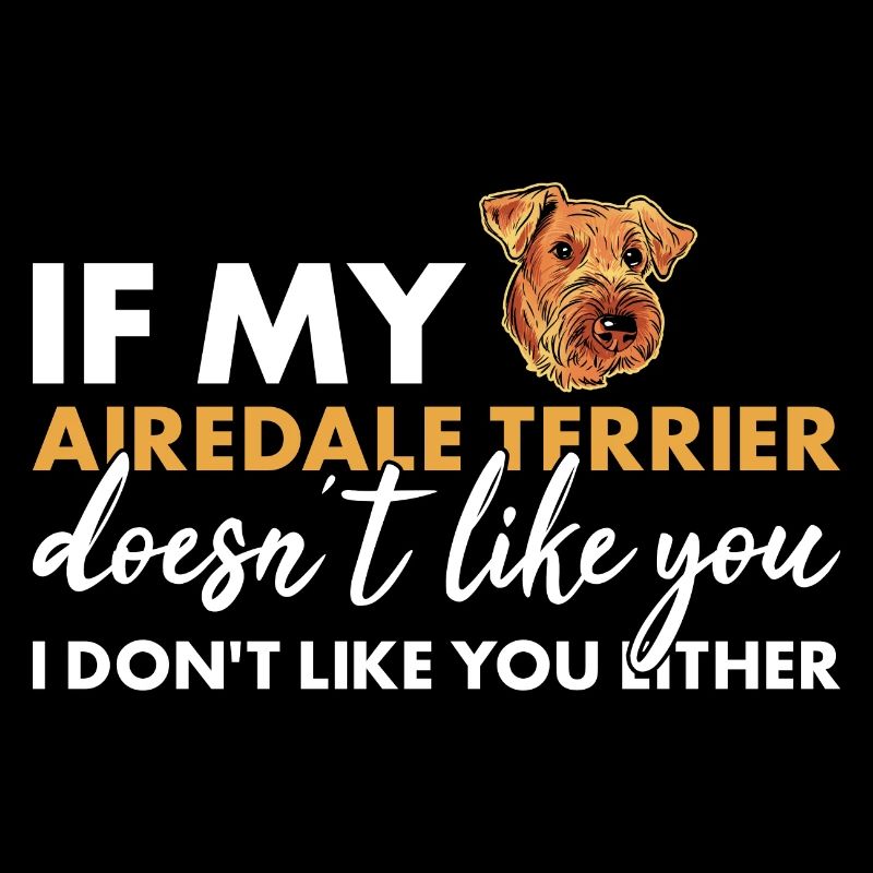 If My Airedale Terrier Doesn't Like You