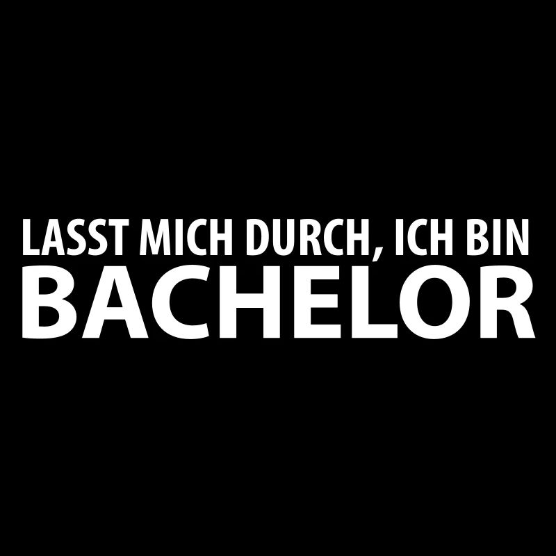 lasst mich durch, ich bin bachelor