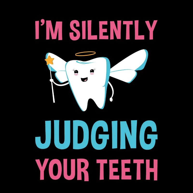 I'm Silently Judging Your Teeth Dental Assistant