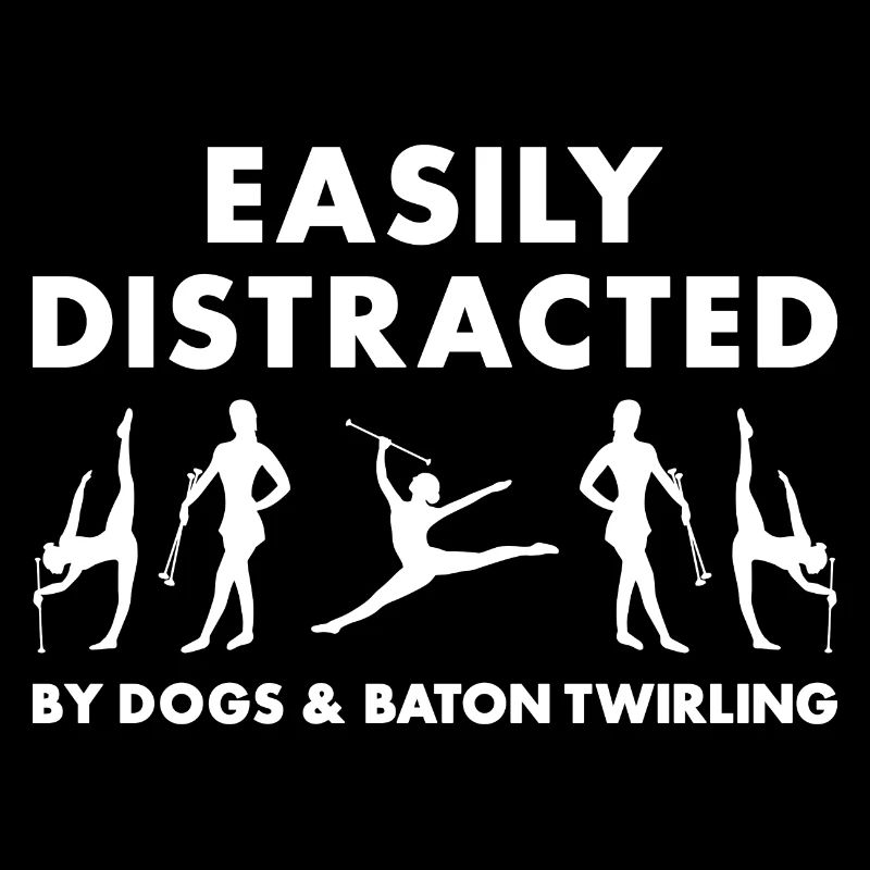 Easily Distracted By Dogs And Baton Twirling