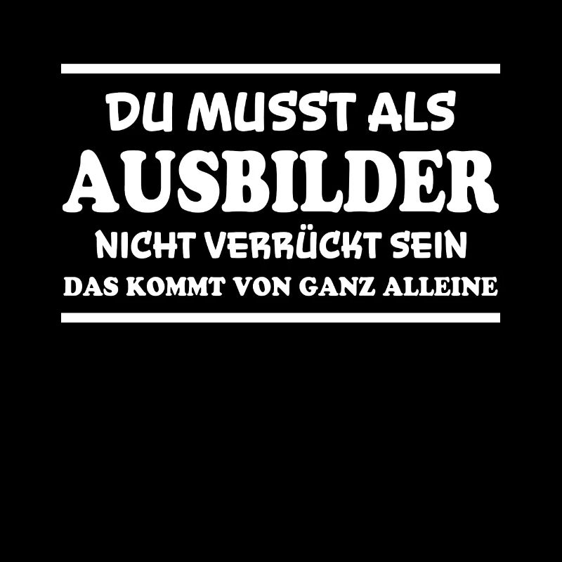 Ausbilder Spruch Beruf Lustiges Ausbilder Geschenk