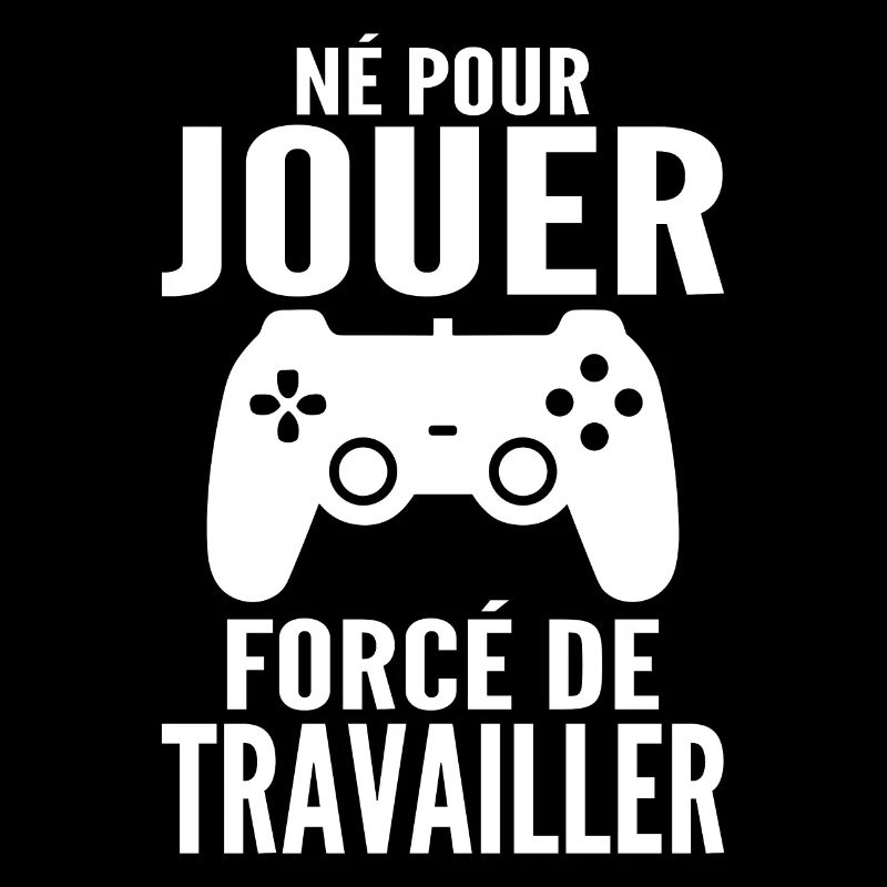 Born To Play Forced To Work Gamer Gift