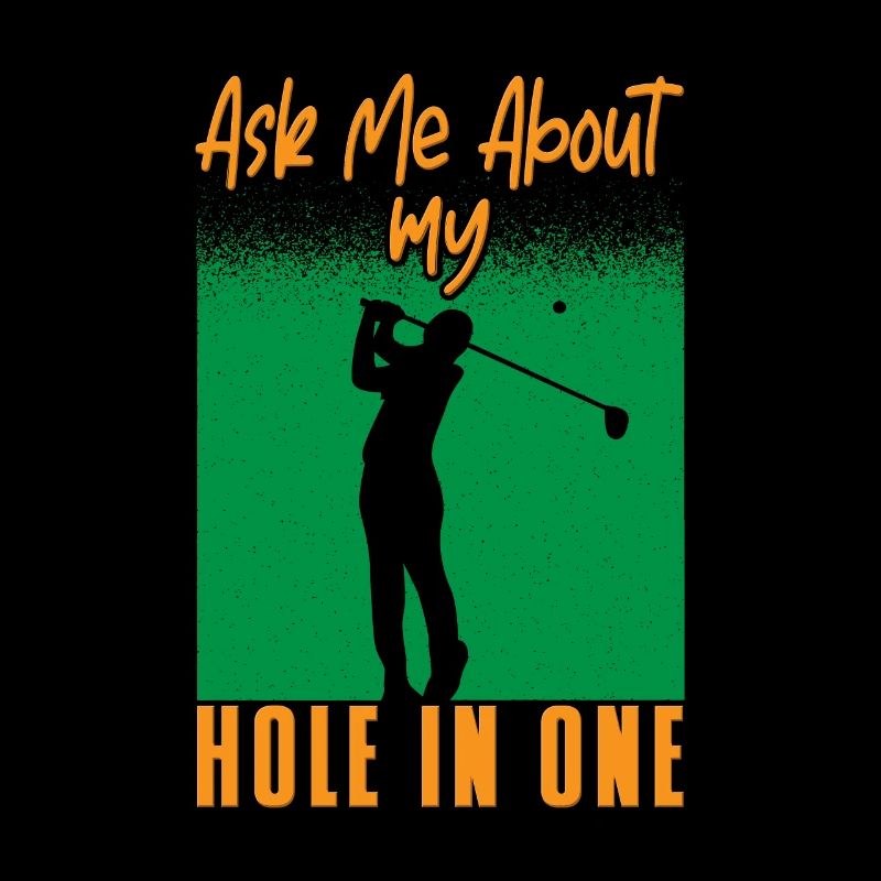 Golf: Ask Me About My Hole In One