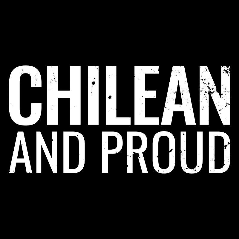 Chilean And Proud Chile