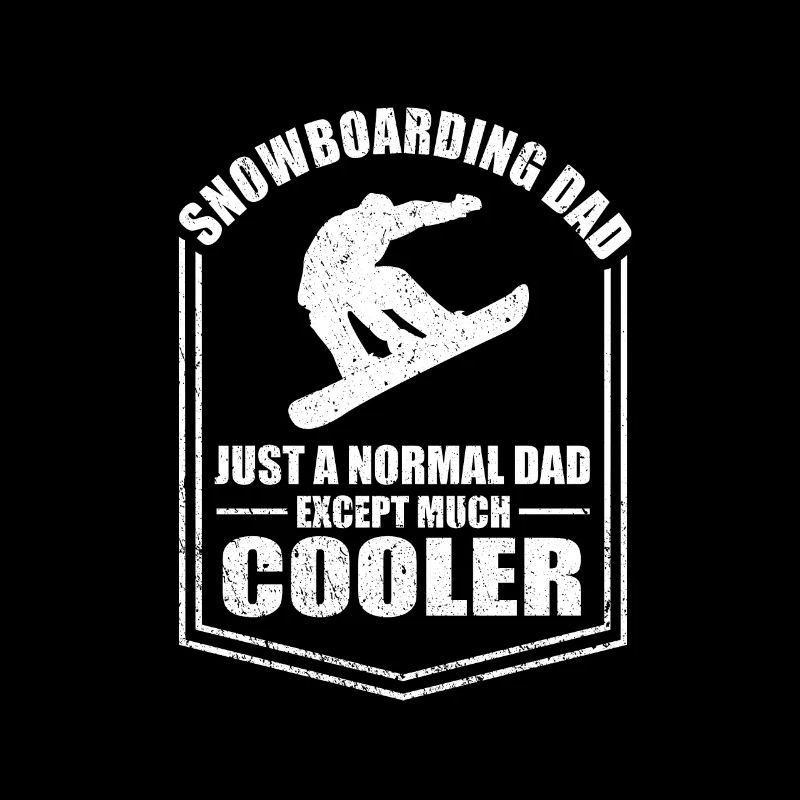 Snowboarding Dad Just A Normal Dad Except Cooler