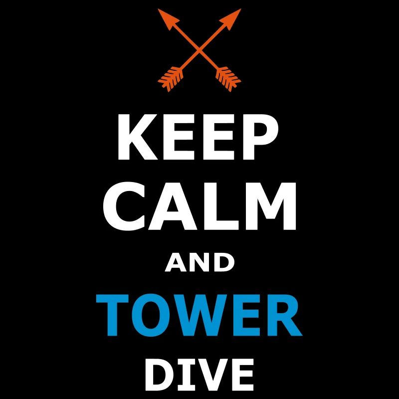 KEEP CALM AND TOWER DIVE