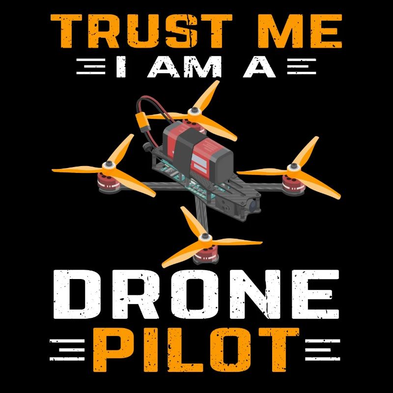 Trust Me I Am A Drone Pilot