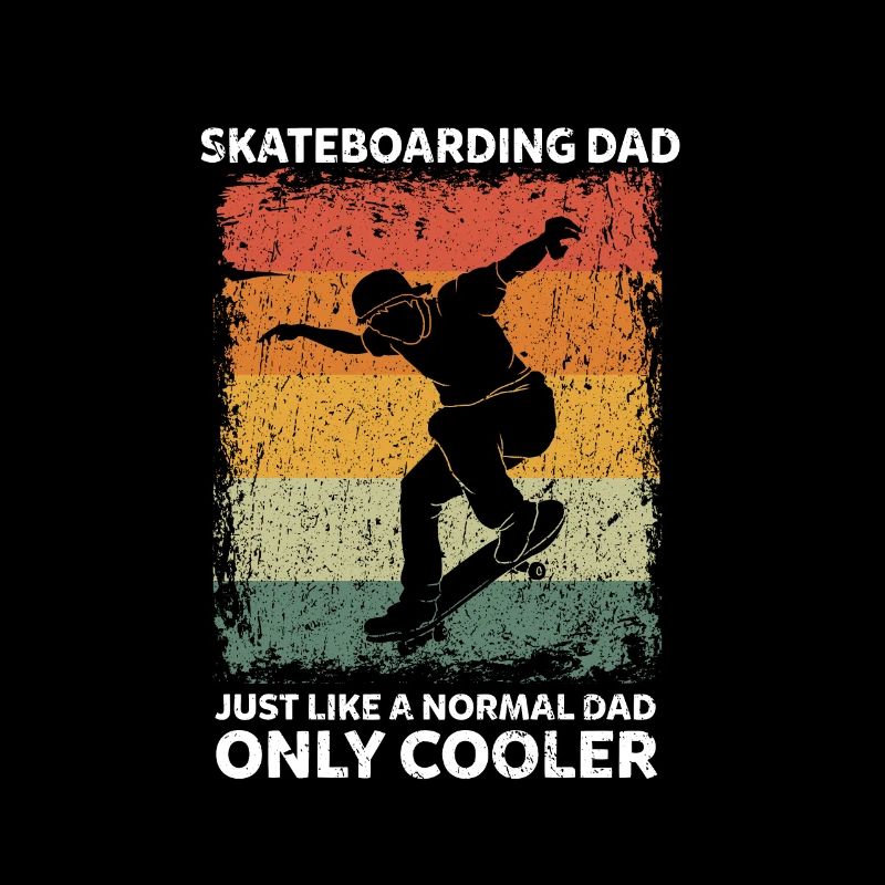 Skateboaring Dad Like A Normal Dad Only Cooler
