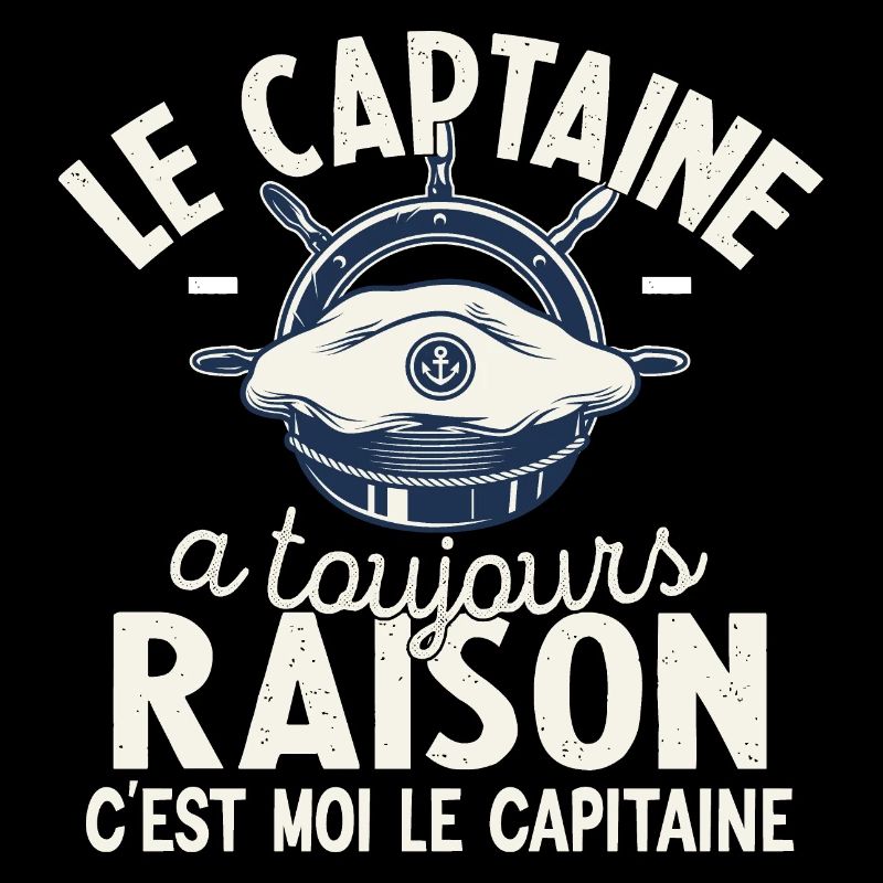 Le Capitaine A Toujours Raison C'est Moi Captain