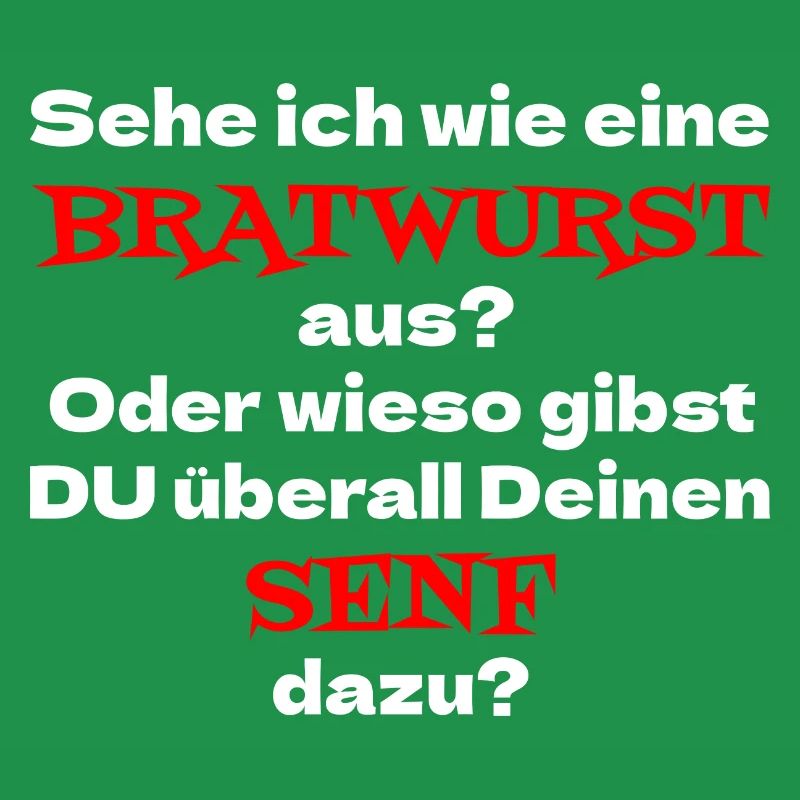 Sehe ich wie eine Bratwurst aus? Oder wieso Senf
