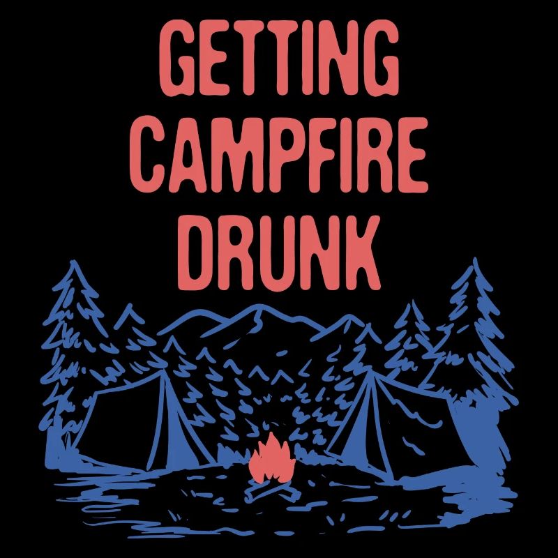 Getting Campfire Drunk Camping Party Camper