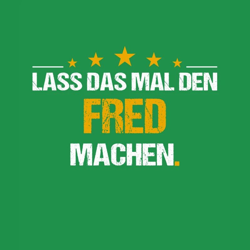 Lass das mal den Fred machen Name