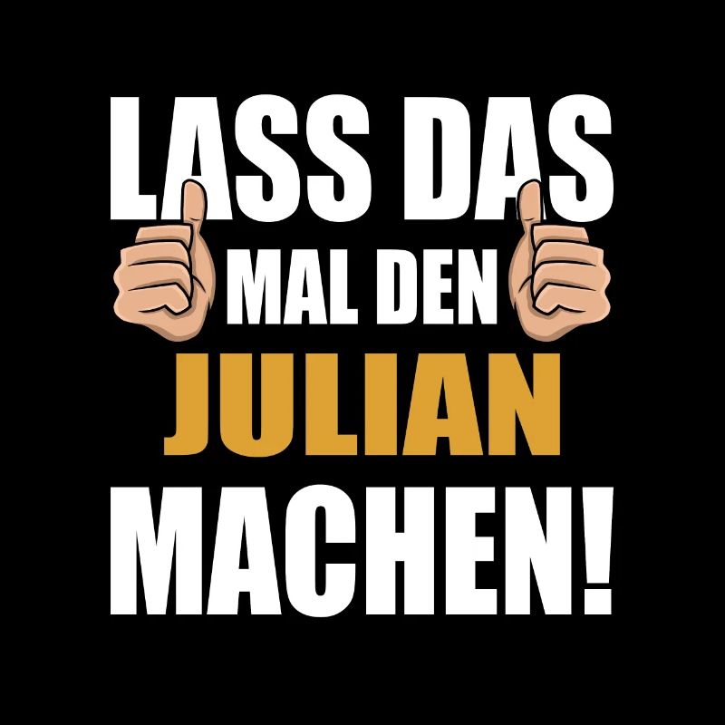 Lass das mal den Julian machen