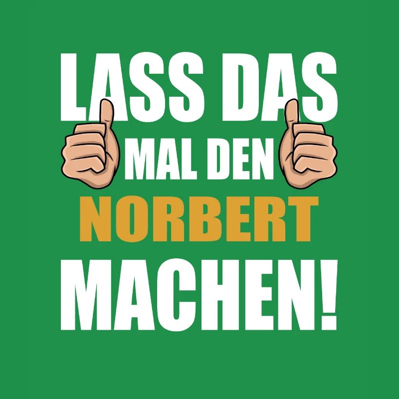 Lass das mal den Norbert machen