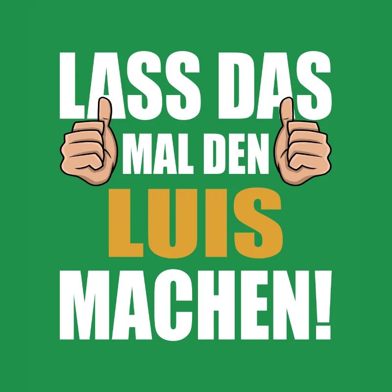 Lass das mal den Luis machen