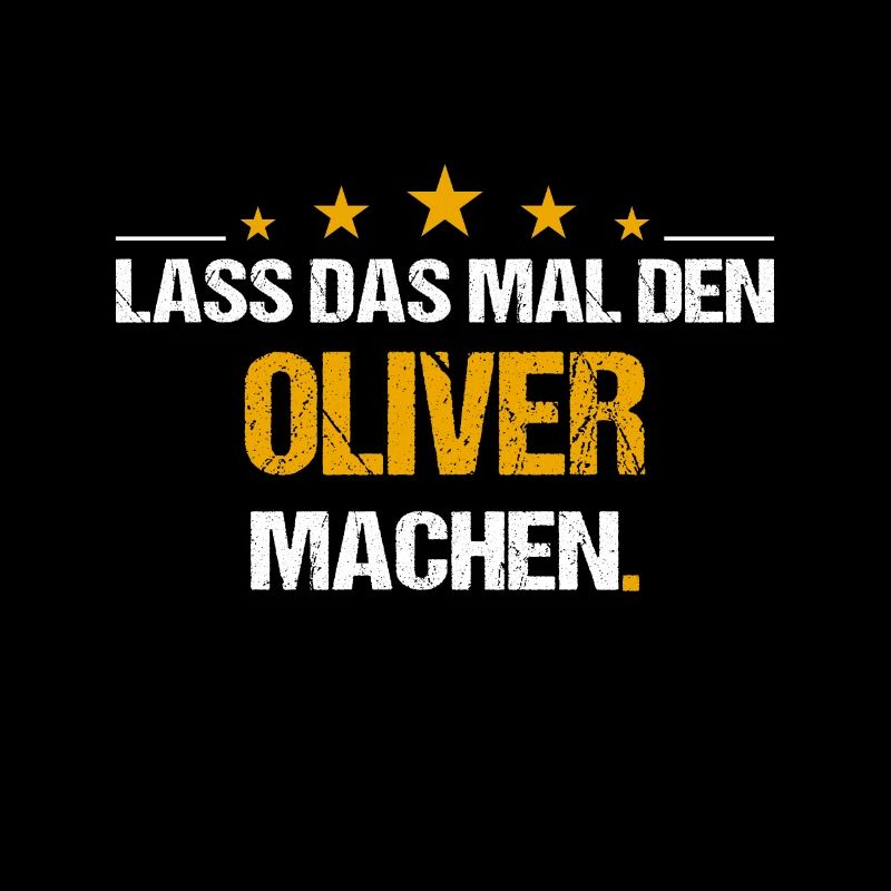 Lass das mal den Oliver machen Name