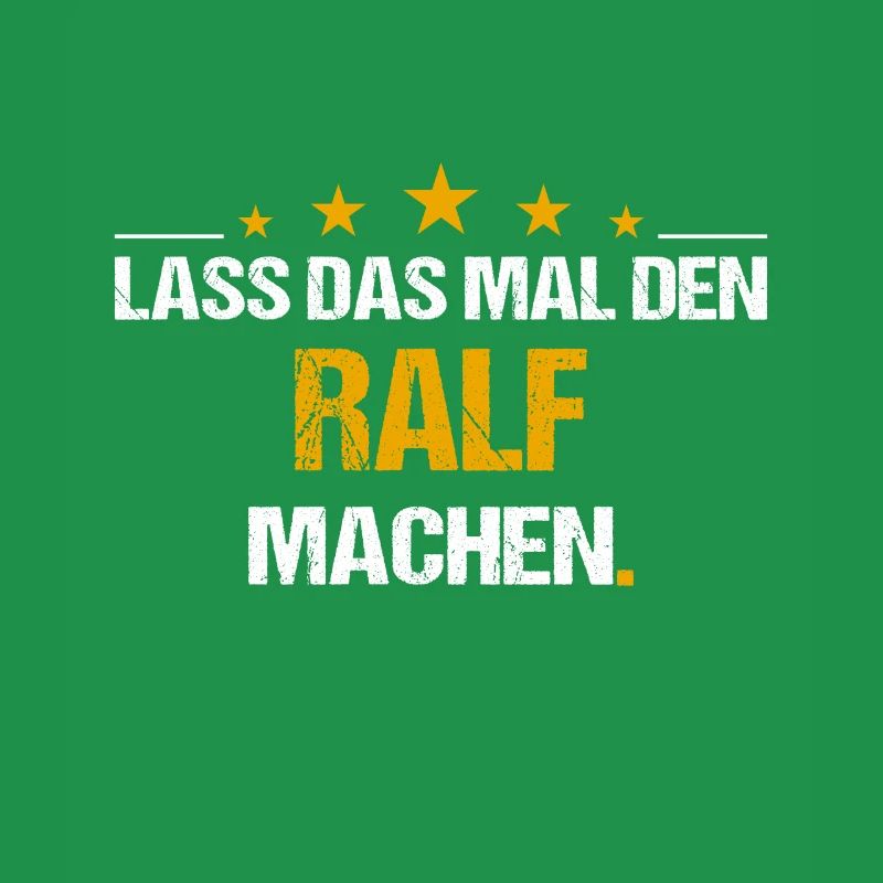 Lass das mal den Ralf machen Name