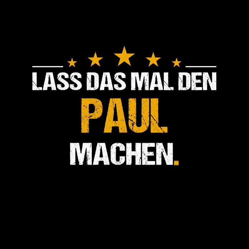Lass das mal den Paul machen Name