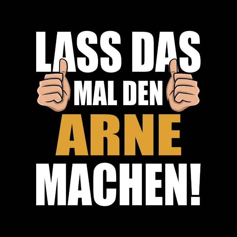 Lass das mal den Arne machen