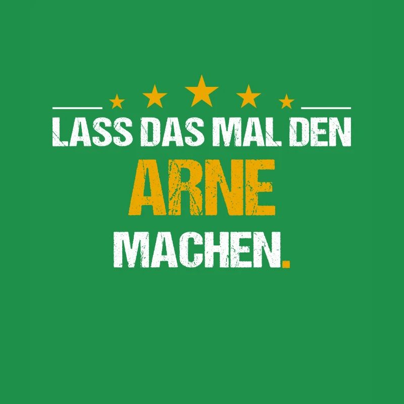 Lass das mal den Arne machen Name