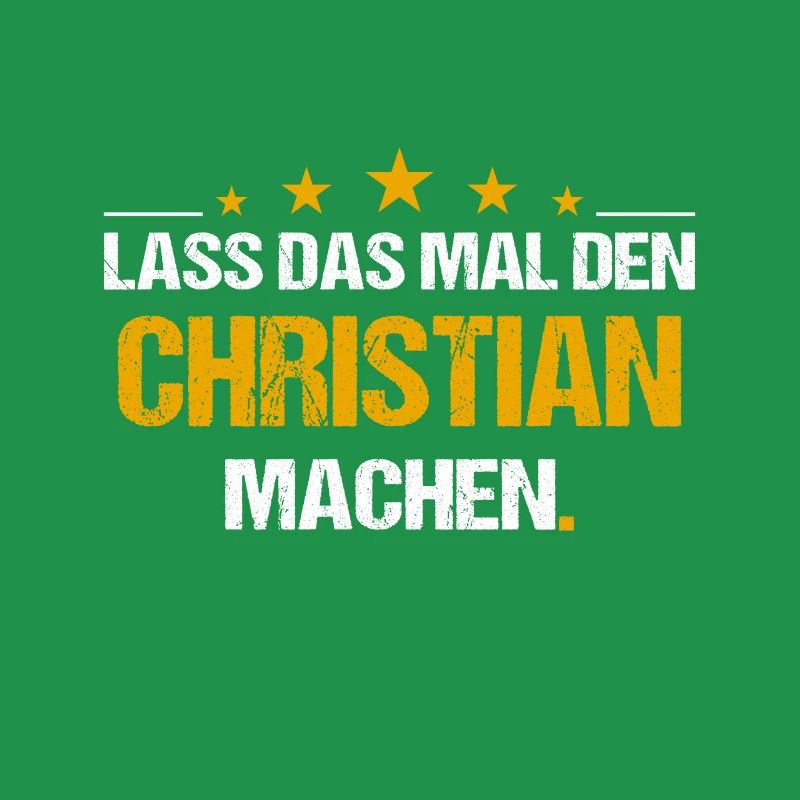 Lass das mal den Christian machen Name