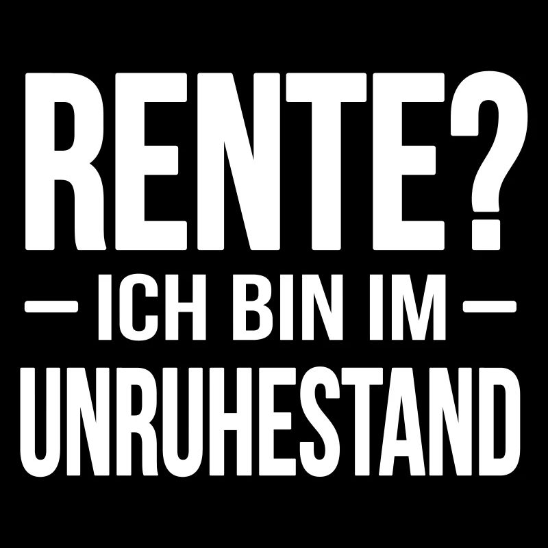 Rente - ich bin im Unruhestand