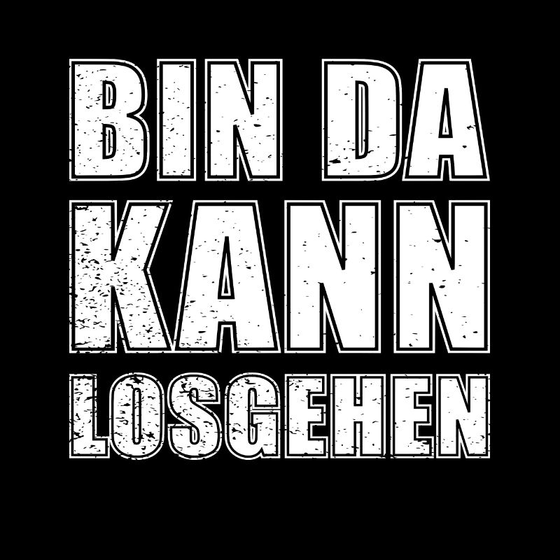 Bin Da Kann Losgehen