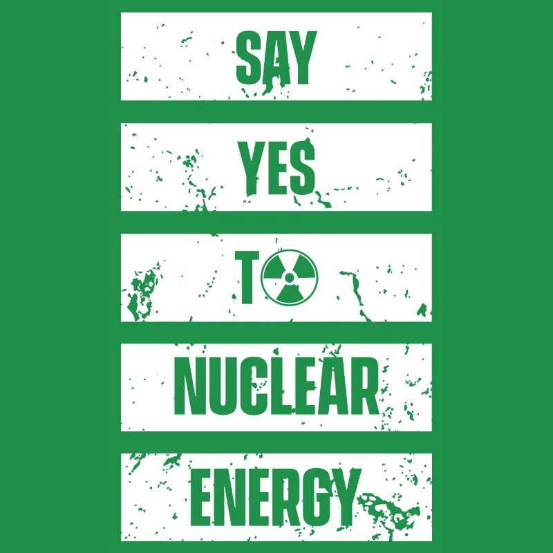Sag ja zu Kernkraft Nuklear Atomkraft Atom