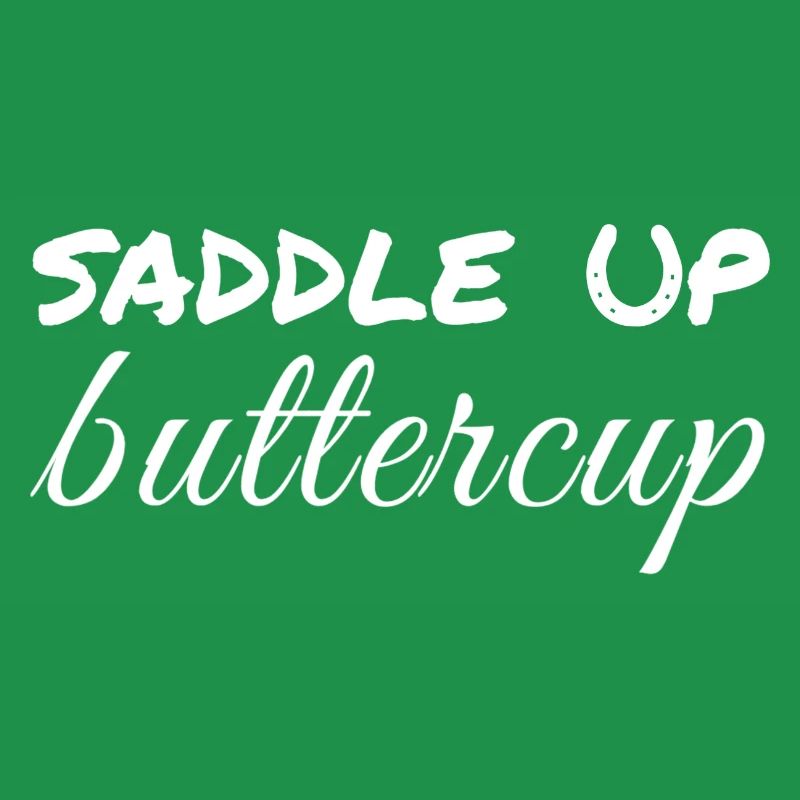 Saddle Up Buttercup - Funny, Cowboy