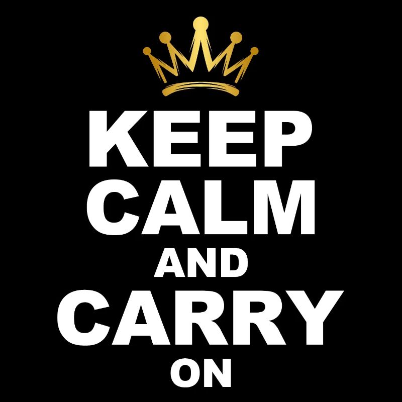 Keep calm and carry on