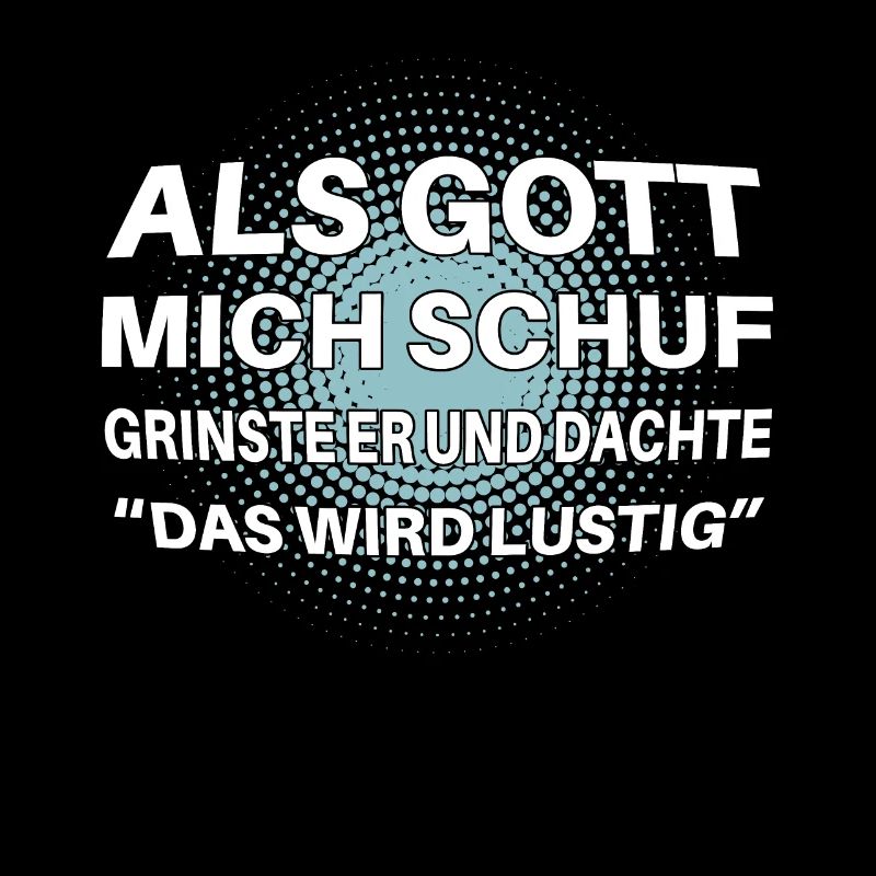 Als Gott mich schuf lustiger Spruch