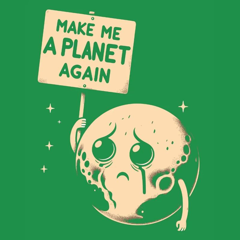 Planet Pluto mit Schild - Make me a planet again