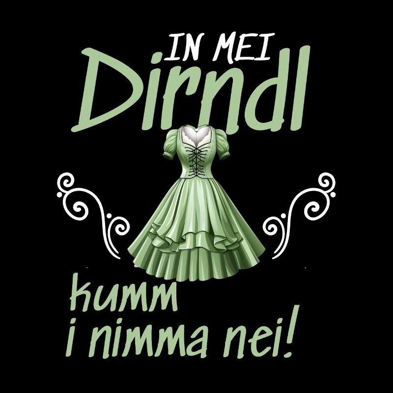 In Mei Dirndl Kumm I Nimma Nei |