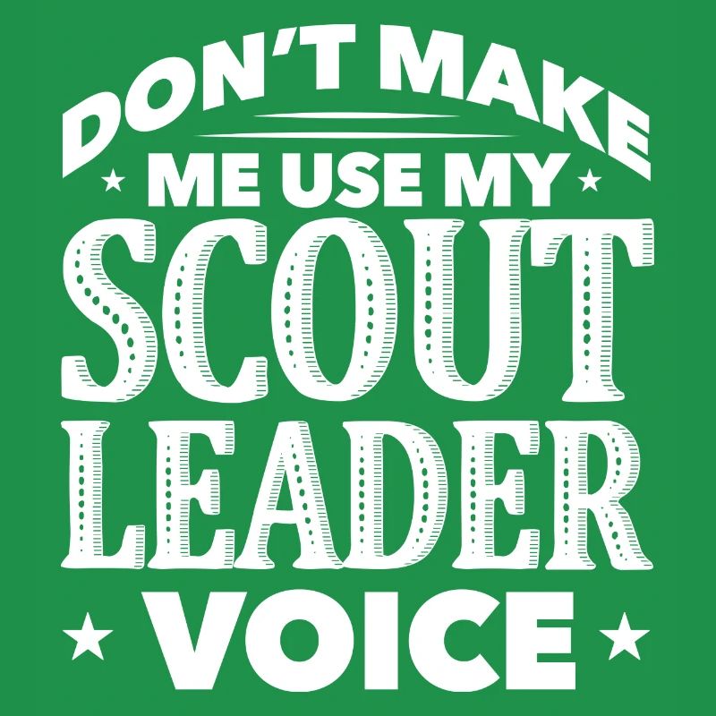 Ne me faites pas utiliser ma voix de chef scout